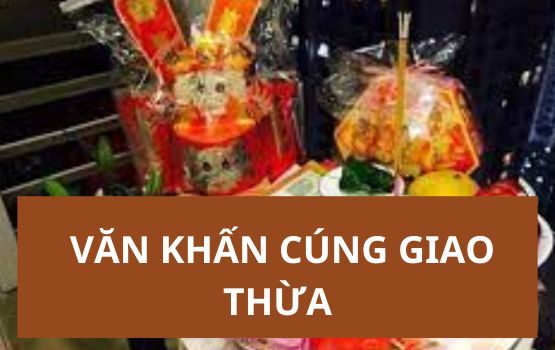 Văn khấn giao thừa | Điểm cần biết về văn khấn giao thừa | Văn khấn giao thừa trong nhà và ngoài trời